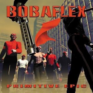Bobaflex - Primitive Epic  CD